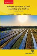 Solar Photovoltaic System Modelling And Analysis di T. Mariprasath, P. Kishore, K. Kalyankumar edito da River Publishers