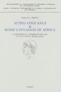 Scipio Africanus & Rome's Invasion of Africa: A Historical Commentary on Titus Livius, Book XXIX di P. Smith edito da BRILL ACADEMIC PUB