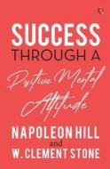 SUCCESS THROUGH A POSITIVE MENTAL ATTITUDE di Napoleon Hill edito da Rupa