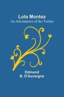 Lola Montez di Edmund B. D'Auvergne edito da Alpha Editions
