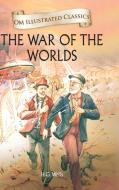 Om Illustrated Classics the War of the Worlds di H. G. Wells edito da Om Books International