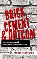 Brick, Cement & Dotcom: The Unspoken Dark Realities Of Entrepreneurship di Deep Malhotra edito da LIGHTNING SOURCE INC
