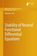 Stability of Neutral Functional Differential Equations di Michael Gil' edito da Springer-Verlag GmbH