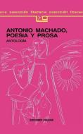 Antonio Machado: Poesia y Prosa di Antonio Machado edito da Ediciones Colihue SRL
