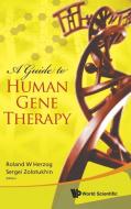 A Guide to Human Gene Therapy di Herzog edito da World Scientific Publishing Company