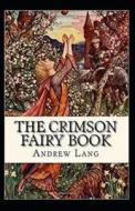 The Crimson Fairy Book Annotated di Lang Andrew Lang edito da Independently Published