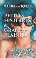 Petites Histoires & Grands Plaisirs di Katts Barbara Katts edito da Independently Published