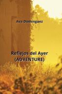 Reflejos del Ayer (ADVENTURE) di Ava Domínguez edito da Ava Domínguez
