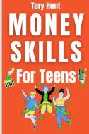 Money Skills for Teens di Tory Hunt edito da Learn Inspire Press LLC