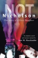 Not Nicholson di Ann M. Haralambie edito da Wheatmark