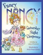 Fancy Nancy Saturday Night Sleepover di Jane O'Connor edito da HarperCollins Publishers