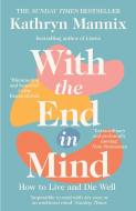 With the End in Mind di Kathryn Mannix edito da Harper Collins Publ. UK
