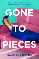Gone To Pieces di Rachel Cosyns edito da HarperCollins Publishers