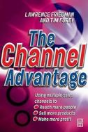 The Channel Advantage di Lawrence Friedman, Tim Furey edito da Butterworth-Heinemann