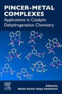 Pincer-Metal Complexes: Applications in Catalytic Dehydrogenation Chemistry edito da ELSEVIER