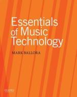 Essentials of Music Technology di Mark Ballora edito da OXFORD UNIV PR