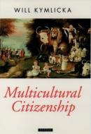 Multicultural Citizenship: A Liberal Theory of Minority Rights di Will Kymlicka edito da PAPERBACKSHOP UK IMPORT