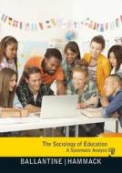 The Sociology of Education: A Systematic Analysis di Jeanne H. Ballantine, Floyd M. Hammack edito da Prentice Hall