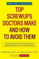 Top Screwups Doctors Make And How To Avoid Them di Joe Graedon, Teresa Graedon edito da Random House Usa Inc