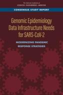 Genomic Epidemiology Data Infrastructure Needs for Sars-Cov-2: Modernizing Pandemic Response Strategies di National Academies Of Sciences Engineeri, Division On Earth And Life Studies, Board On Life Sciences edito da NATL ACADEMY PR