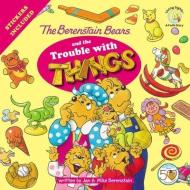 The Berenstain Bears and the Trouble with Things: Stickers Included! di Jan &. Mike Berenstain edito da ZONDERVAN