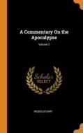 A Commentary On The Apocalypse; Volume 2 di Moses Stuart edito da Franklin Classics Trade Press