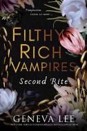 Filthy Rich Vampires: Second Rite di Geneva Lee edito da Little, Brown Book Group
