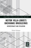 Heitor Villa-Lobos's Bachianas Brasileiras di Norton Dudeque edito da Taylor & Francis Ltd