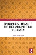 Nationalism, Inequality And England's Political Predicament di Charles Leddy-Owen edito da Taylor & Francis Ltd