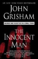 The Innocent Man: Murder and Injustice in a Small Town di John Grisham edito da DELTA