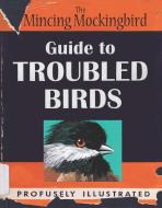 Guide To Troubled Birds di The Mincing Mockingbird edito da Penguin Putnam Inc