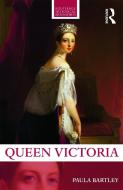 Queen Victoria di Paula Bartley edito da Taylor & Francis Ltd.