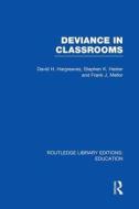 Deviance In Classrooms di David H. Hargreaves, Stephen Hester, Frank J. Mellor edito da Taylor & Francis Ltd