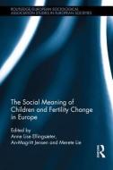 The Social Meaning of Children and Fertility Change in Europe edito da Taylor & Francis Ltd