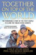 Together on Top of the World: The Remarkable Story of the First Couple to Climb the Fabled Seven Summits di Phil and Susan Ershler, Susan Ershler, Robin Simons edito da GRAND CENTRAL PUBL