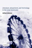 Literature, Amusement, and Technology in the Great Depression di William Solomon edito da Cambridge University Press