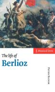 The Life of Berlioz di Peter Bloom edito da Cambridge University Press