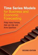 Time Series Models for Business and Economic Forecasting di Philip Hans Franses, Dick Van Dijk, Anne Opschoor edito da Cambridge University Press