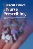Current Issues in Nurse Prescribing di Molly Courtenay, Courtenay Molly edito da Cambridge University Press