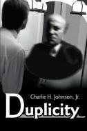 Duplicity di Charlie H.  Johnson edito da AUTHORHOUSE