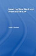 Israel, the West Bank and International Law di Allan Gerson edito da Routledge