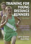 Training For Young Distance Runners di Lawrence S. Greene, Russell,R. Pate edito da Human Kinetics Publishers