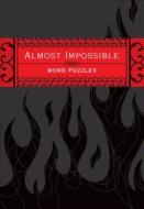Almost Impossible Word Puzzles di The Puzzle Society edito da Andrews Mcmeel Publishing