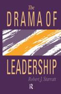 The Drama Of Leadership di Robert J. (Boston College Starratt edito da Taylor & Francis Ltd