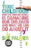 Toxic Childhood di Sue Palmer edito da Orion Publishing Co