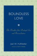 Boundless Love di Joel W. Huffstetler edito da University Press of America