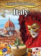 Cultural Traditions in Italy di Adrianna Morganelli edito da Crabtree Publishing Co,US