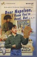 Dear Napoleon, I Know You're Dead, But.. di Elvira Woodruff edito da Perfection Learning
