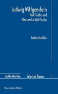 Ludwig Wittgenstein: Half-Truths and One-and-a-Half-Truths di Jaakko Hintikka edito da Springer Netherlands