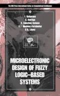 Microelectronic Design of Fuzzy Logic-Based Systems di Angel Barriga, I. Baturone, Iluminada Baturone edito da CRC Press